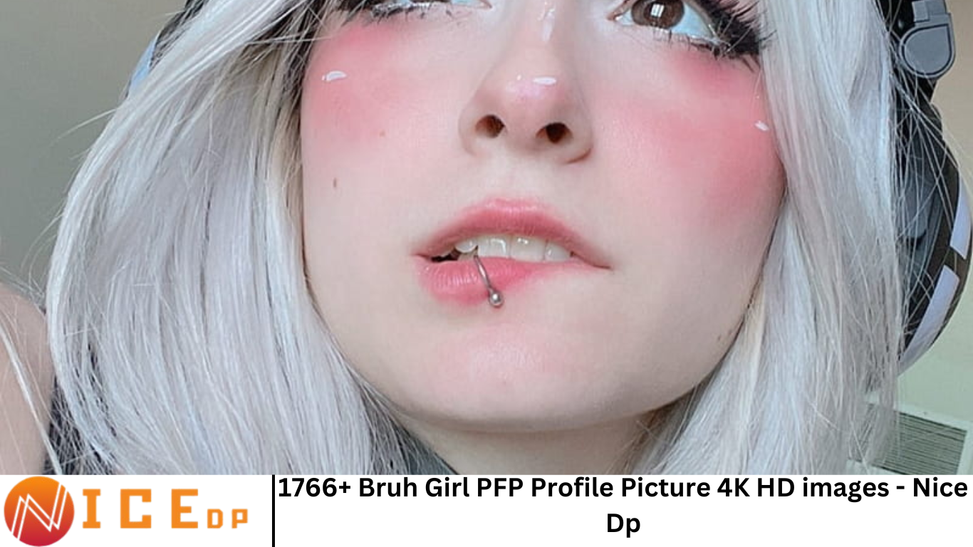 1766+ Bruh Girl PFP Profile Picture 4K HD images - Nice Dp