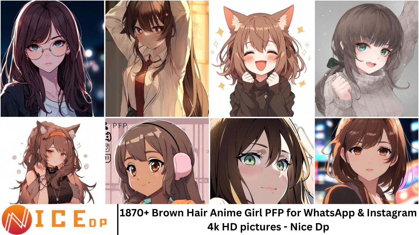 1870+ Brown Hair Anime Girl PFP for WhatsApp & Instagram 4k HD pictures - Nice Dp